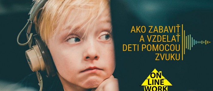 Workshop online Ako zabavit a vzdelat deti pomocou zvuku
